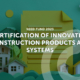 Certification of innovative construction products and systems