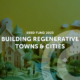 Building Regenerative Towns & Cities