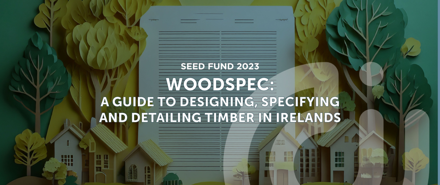 Woodspec: A Guide to Designing, Specifying and Detailing Timber in Ireland