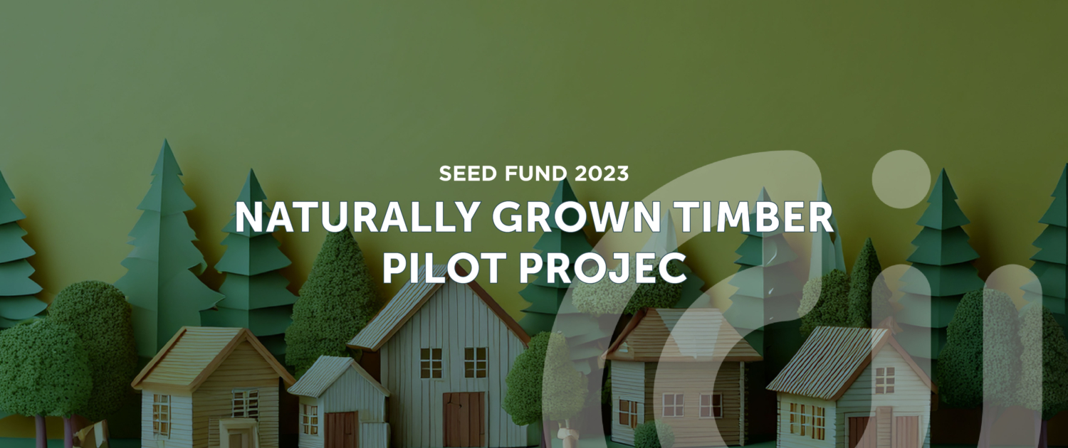 Naturally Grown Timber Pilot Project