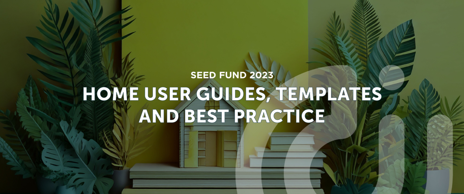 Home User Guides, Templates and Best Practice
