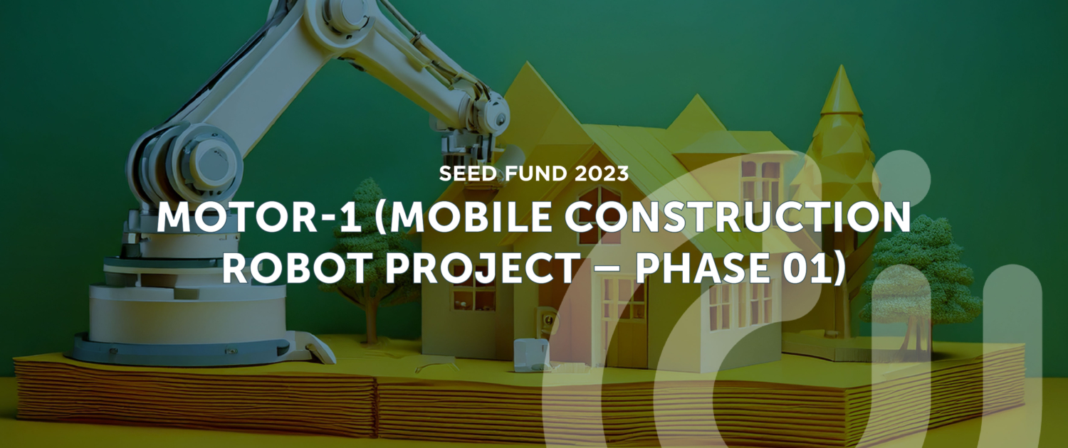 MOTOR-1 ​ (Mobile COnstrucTiOn Robot Project – Phase 01)