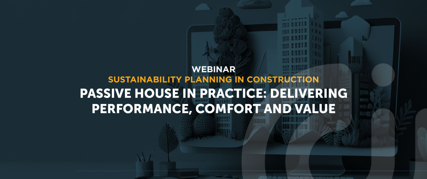 Abstract cover for the Passive House in Practice: Delivering Performance, Comfort and Value webinar session